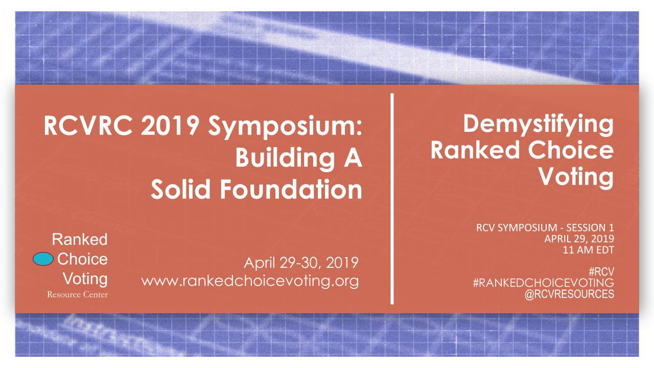 2019 SYMPOSIUM - Ranked Choice Voting Resource Center